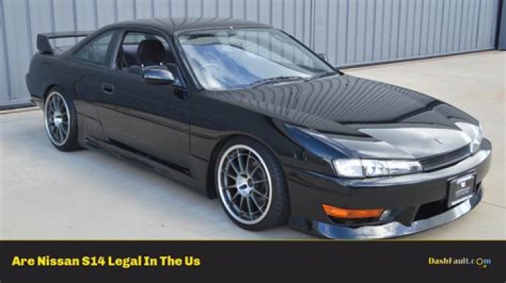 Are nissan s14 legal in the us