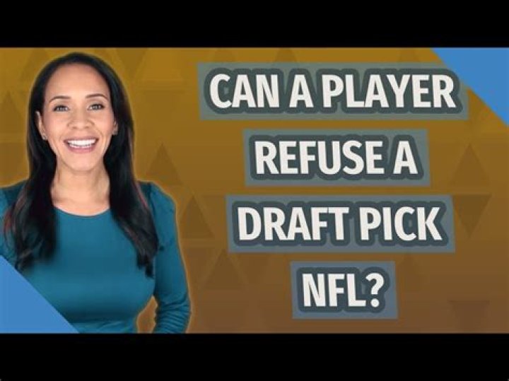 Can a player refuse a draft pick NFL?