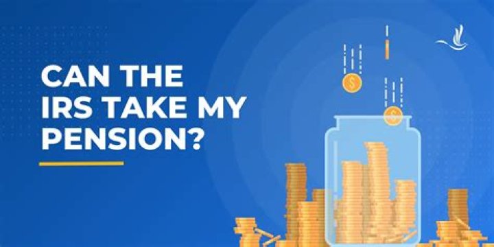 Can the IRS take my retirement pension?