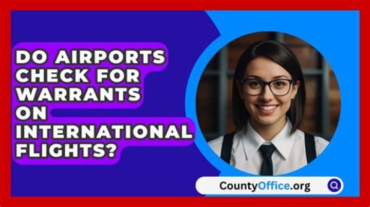 Do airports check for bench warrants?