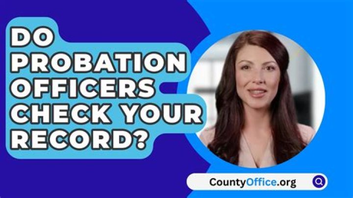 Do probation officers call family members?