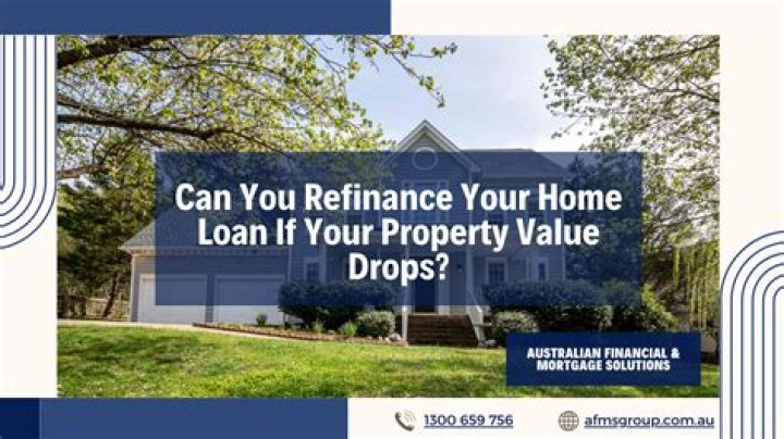 Does property value affect refinance?