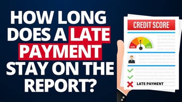 How long does a 30 day late stay on your credit?