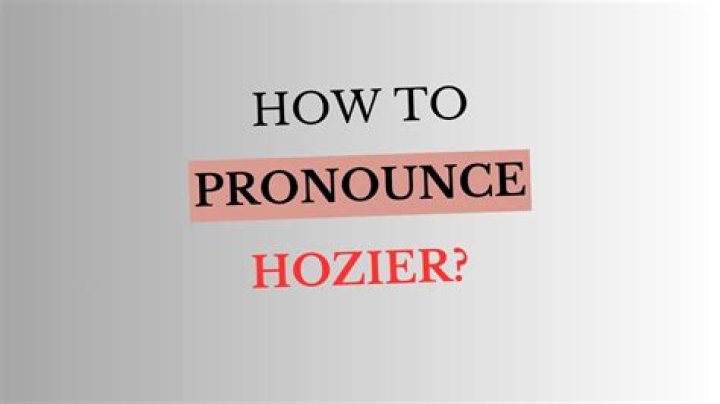 What does Hozier mean? How do you pronounce the name Hozier?