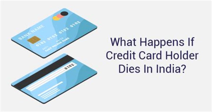 What happens if credit card holder dies?