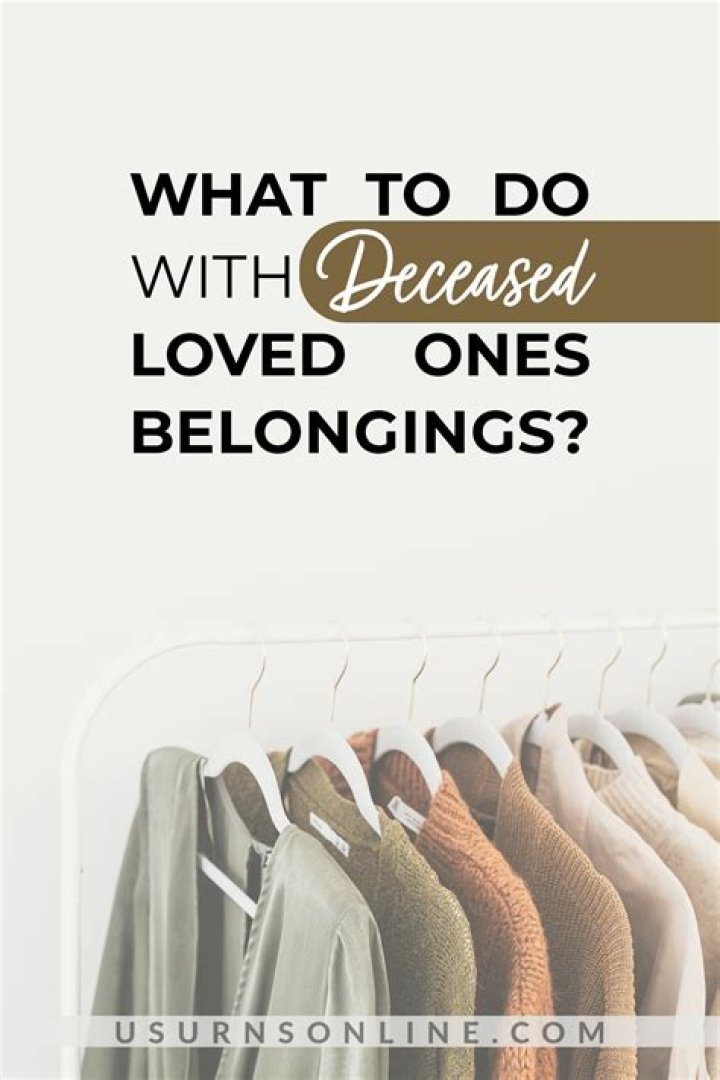 What to do with a loved ones belongings when they die?
