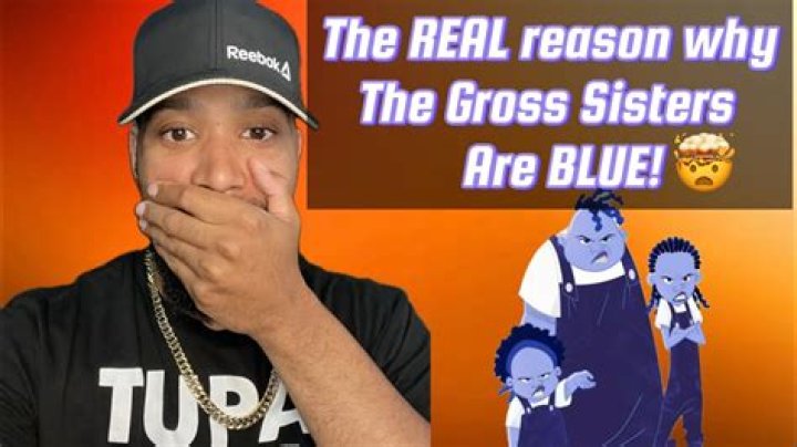 Why are the gross sisters blue? – Celebrity.fm – #1 Official Stars, Business & People Network, Wiki, Success story, Biography & Quotes