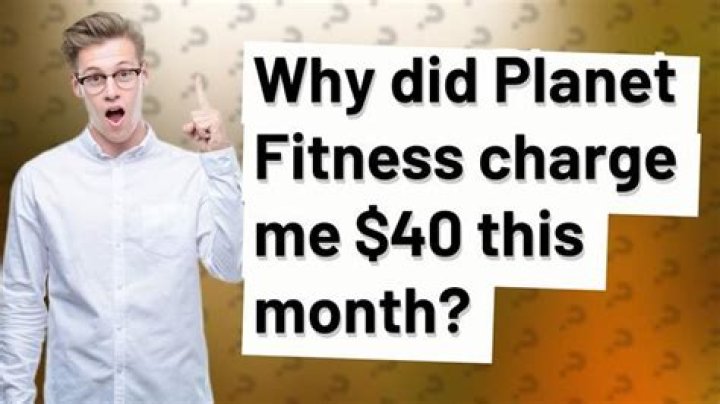 Why did Planet Fitness charge me $40? – Celebrity.fm – #1 Official Stars, Business & People Network, Wiki, Success story, Biography & Quotes