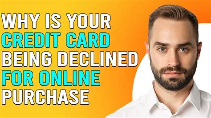 Why is my credit card being declined for online purchase?